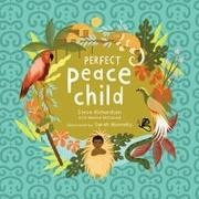 Maxine McDonald, Steve Richardson, Sarah Nunnally - Perfect Peace Child A True Story of How One Tribe Found Forever Peace