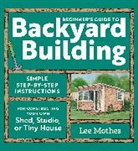 Lee Mothes, Mothes Lee - Beginner's Guide to Backyard Building
