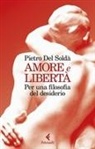 Pietro Del Soldà - Amore e libertà. Per una filosofia del desiderio