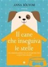 Anna Sólyom - Il cane che inseguiva le stelle