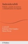 Federico Del Giudice, Ilaria Pavan - Indesiderabili. Politiche e pratiche di selezione e criminalizzazione dei migranti