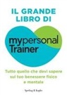 Il grande libro di My personal trainer. Tutto quello che devi sapere sul tuo benessere fisico e mentale