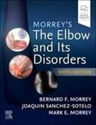 Bernard F. Morrey, Joaquin Sanchez Sotelo, Mark E. Morrey - Morrey's The Elbow and Its Disorders