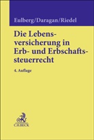 Hanspeter Daragan, Michael Ott-Eulberg, Ch Riedel, Christopher Riedel - Die Lebensversicherung im Erb- und Erbschaftssteuerrecht