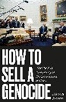 Adam H. Johnson - How to Sell a Genocide