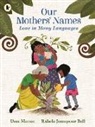 Uma Menon, Rahele Jomepour Bell - Our Mothers' Names: Love in Many Languages