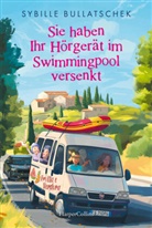 Sybille Bullatschek - Sie haben Ihr Hörgerät im Swimmingpool versenkt