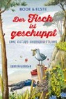 Bode &amp; Elste, Christine Bode, Karen Elste - Der Fisch ist geschuppt - Eine Matjes-Mordermittlung