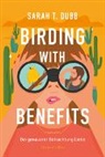 Sarah T Dubb, Sarah T. Dubb - Birding with Benefits - Bei genauerer Betrachtung Liebe