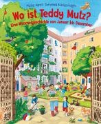 Maike Harel, Dorothea Blankenhagen - Wo ist Teddy Mutz? Eine Wimmelgeschichte von Januar bis Dezember - Über den Jahresverlauf und das Miteinander mit anderen | Kurze Reime | Für Kinder ab 3 Jahre