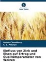 Ashok Chaudhary, C L Maurya, C. L. Maurya - Einfluss von Zink und Eisen auf Ertrag und Qualitätsparameter von Weizen