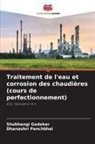 Shubhangi Gadekar, Dhanashri Panchbhai - Traitement de l'eau et corrosion des chaudières (cours de perfectionnement)