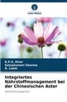 K P S Kirar, K. P. S. Kirar, K.P.S. Kirar, R Lekhi, R. Lekhi, Satyakumari Sharma - Integriertes Nährstoffmanagement bei der Chinesischen Aster