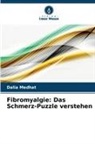Dalia Medhat - Fibromyalgie: Das Schmerz-Puzzle verstehen
