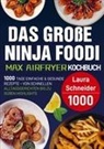Laura Schneider - Das große Ninja Foodi MAX Airfryer Kochbuch
