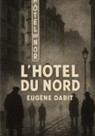 Eugène Dabit - L'hôtel du Nord