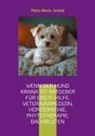 Petra Maria Scheid - Wenn der Hund krank ist Ratgeber für erste Hilfe, Veterinärmedizin, Homöopathie, Phytotherapie, Bachblüten