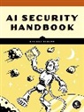 Harriet Farlow - The AI Security Handbook