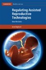 Alghrani Amel - Regulating Assisted Reproductive Technologies
