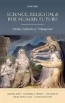 Franziska E. Kohlt, McLeish Tom, Rees Amanda, Sleigh Charlotte, David Wilkinson - Science, Religion, and the Human Future