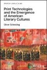 Scheiding Oliver - Print Technologies and the Emergence of American Literary Cultures
