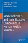 Md Abul Barkat, Mohammad Azam Ansari, Md. Abul Barkat, Shoaib Shoaib - Medicinal Plants and their Bioactive Compounds in Human Health: Volume 2