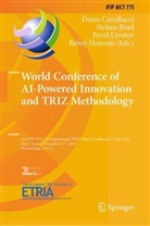 Stelian Brad, Denis Cavallucci, Rémy Houssin, Pavel Livotov, Pavel Livotov et al - World Conference of AI-Powered Innovation and TRIZ Methodology