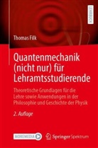 Thomas Filk - Quantenmechanik (nicht nur) für Lehramtsstudierende
