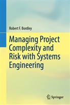 Robert F Bordley, Robert F. Bordley - Managing Project Complexity and Risk with Systems Engineering