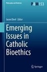 Jason Eberl, Jason T. Eberl, Jason T Eberl - Emerging Issues in Catholic Bioethics