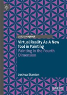 Joshua Stanton - Virtual Reality As A New Tool in Painting