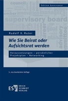 Rudolf X (Dipl.-Ökonom) Ruter, Rudolf X. Ruter - Wie Sie Beirat oder Aufsichtsrat werden