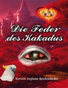 Kerstin Stefanie Rothenbächer - Die Feder des Kakadus