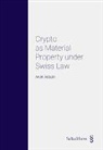 Andri Abbühl - Crypto as Material Property under Swiss law