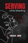 Venessa Baker - Serving While Bleeding