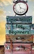 Daniel Fox - Time Travel for Beginners