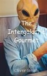 Oliver Smith - The Intergalactic Gourmet