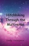 Emily Thompson - Hitchhiking Through the Multiverse
