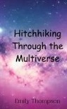 Emily Thompson - Hitchhiking Through the Multiverse
