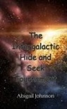 Abigail Johnson - The Intergalactic Hide and Seek Tournament