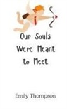 Emily Thompson - Our Souls Were Meant to Meet