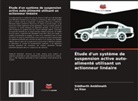 Siddharth Amblimath, Lu Xiao - Étude d'un système de suspension active auto-alimenté utilisant un actionneur linéaire