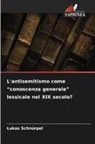 Lukas Schnürpel - L'antisemitismo come "conoscenza generale" lessicale nel XIX secolo?