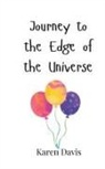 Karen Davis - Journey to the Edge of the Universe