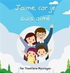 Thashiana Moonegan - J'aime, car je suis aimé