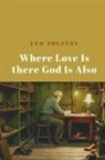 Leo Tolstoy - Where Love Is There God Is Also