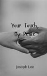 Joseph Lee - Your Touch, My Peace