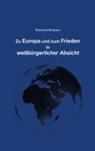Winfried B&ouml;ttcher - Zu Europa und zum Frieden in weltb&uuml;rgerlicher Absicht