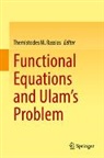 Themistocles M Rassias, Themistocles M. Rassias - Functional Equations and Ulam’s Problem