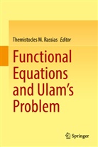 Themistocles M Rassias, Themistocles M. Rassias - Functional Equations and Ulam's Problem